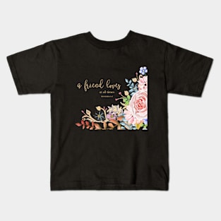 A Friends Loves At All Times Watercolor Floral Kids T-Shirt